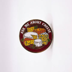 Ask Me About Cheese Pin