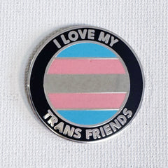 I Love My Trans Friends Pin
