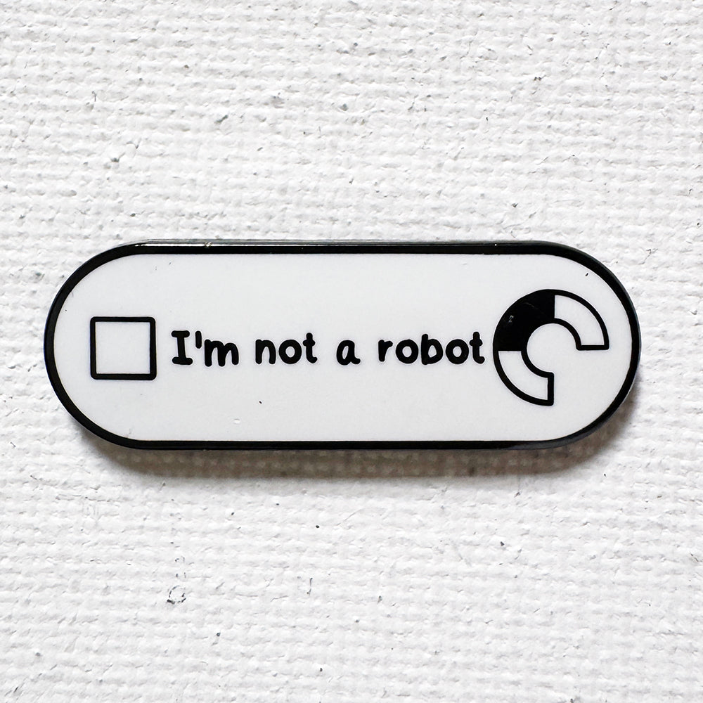 I'm Not A Robot Pin