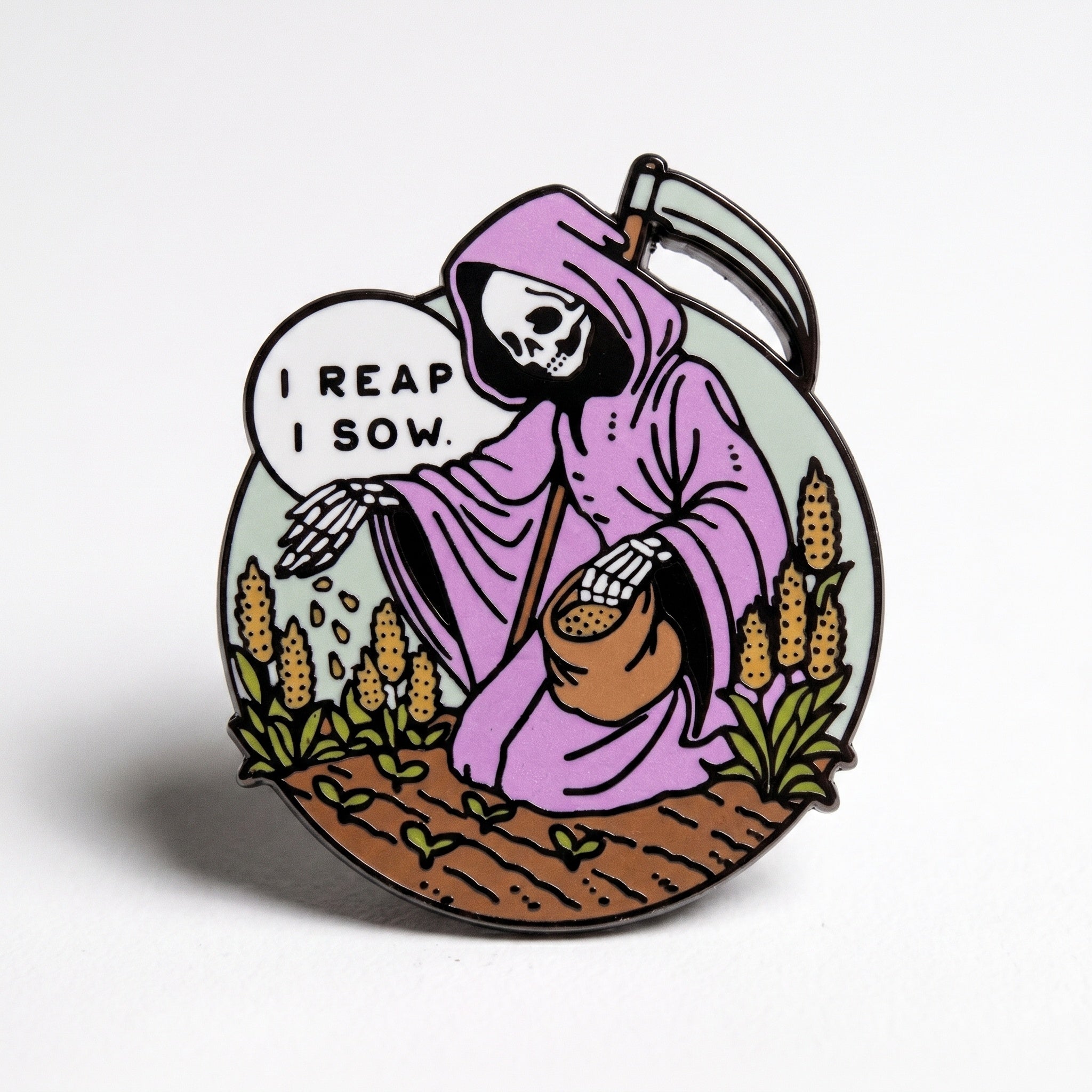 I Reap I Sow Pin