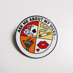 Ask Me About My Vices Pin
