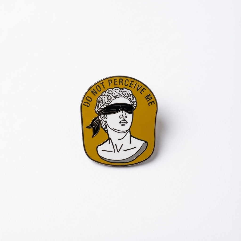 Do Not Perceive Me Pin